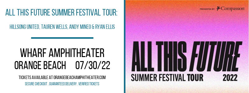 All This Future Summer Festival Tour: Hillsong United, Tauren Wells, Andy Mineo & Ryan Ellis [CANCELLED] at Wharf Amphitheater